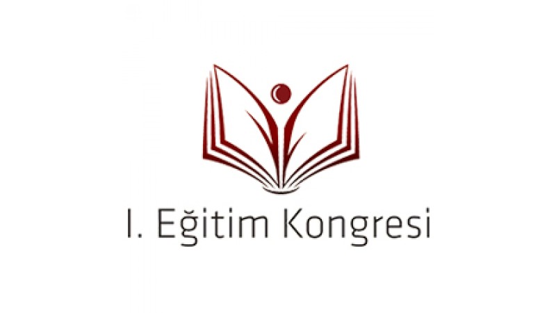 1. EĞİTİM KONGRESİ "21. YÜZYILDA BİR EĞİTİM FELSEFESİ OLUŞTURMAK VE ÖZEL OKULLAR"